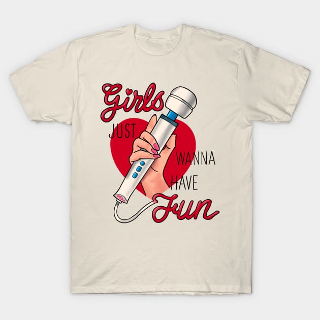 Girls Just Wanna Have Fun T-Shirt by freezethecomedian